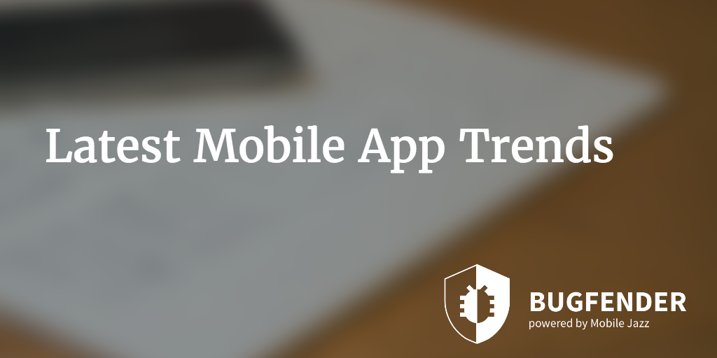 Latest Mobile App Trends in 2016