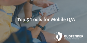 Top 5 Tools for Mobile Q/A