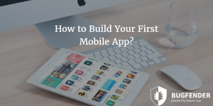How to Build Your First Mobile App?