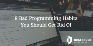 8 Bad Programming Habits You Should Get Rid Of