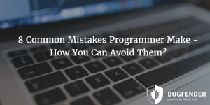 8 Common Mistakes App Developers Make – How You Can Avoid Them?