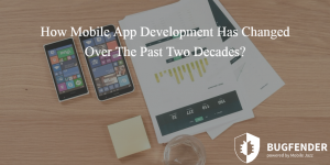 How Mobile App Development Has Changed Over The Past Two Decades?