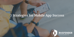 7 Strategies for Mobile App Success