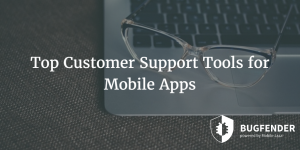 Top Customer Support Tools for Mobile Apps