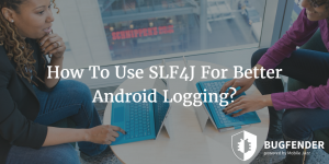 How To Use SLF4J For Better Android Logging?
