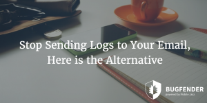 Stop Sending Logs to Your Email, Here is the Alternative