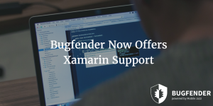 Bugfender Now Offers Xamarin Support