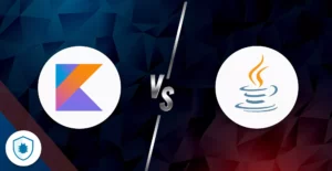 Kotlin vs Java – A Comprehensive Comparison