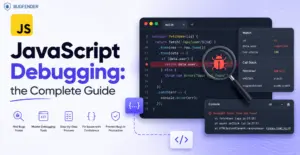 JavaScript Debugging: the Complete Guide